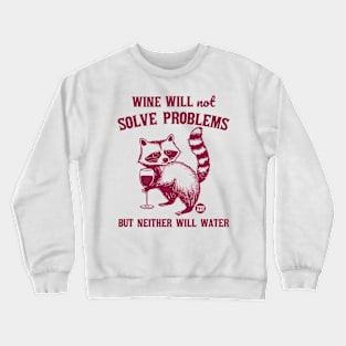 wine problems Crewneck Sweatshirt